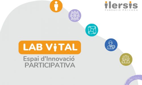 Presentació del projecte ‘Ilersis Lab Vital pel dret a la Vida Independent a la comunitat’