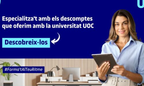 Especialitzeu-vos amb els ajuts a la formació que oferim amb la universitat UOC